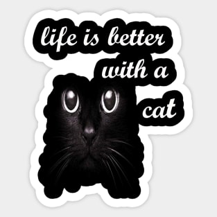 life is better with a cat 2 Sticker